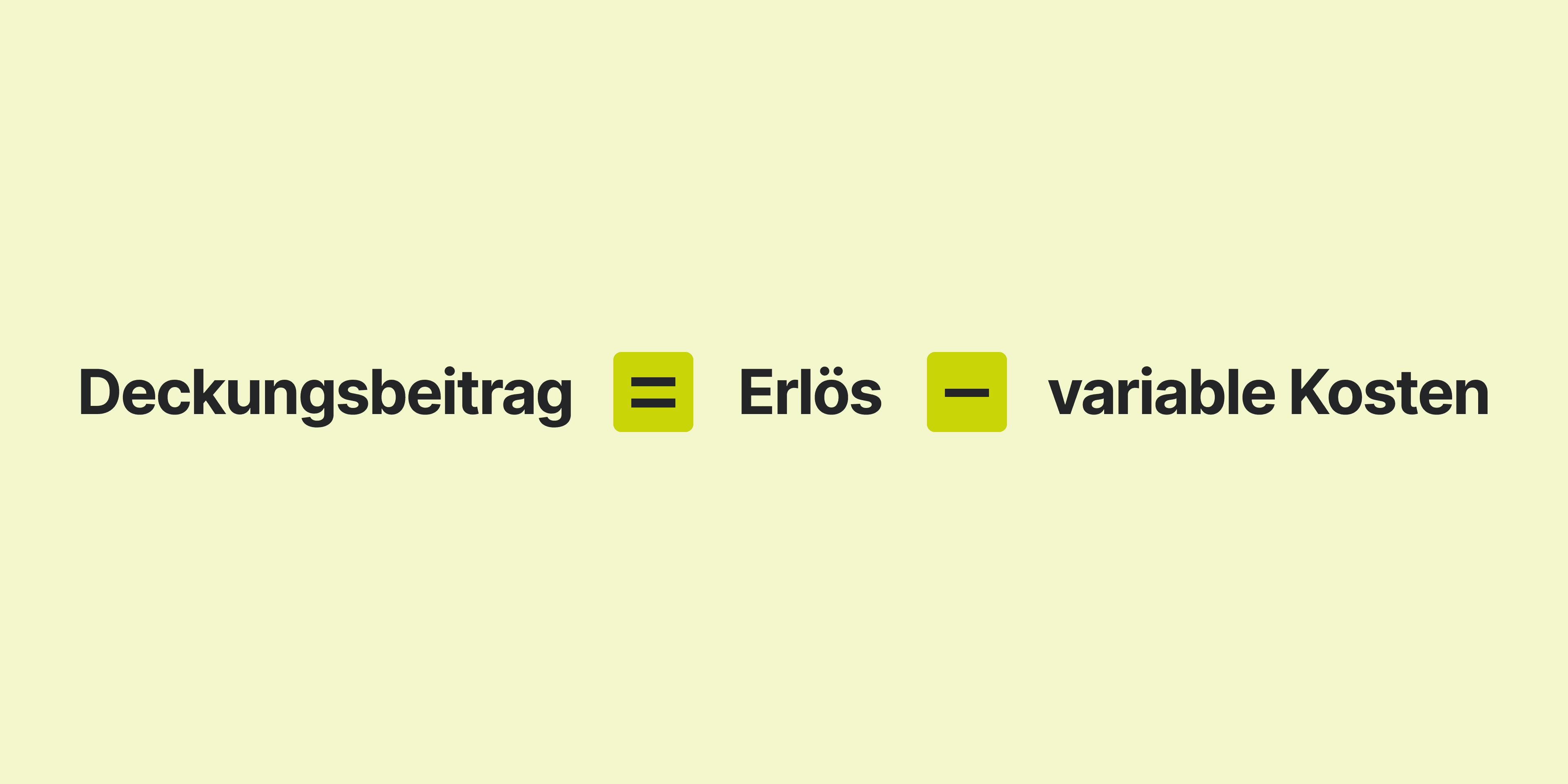 Teambox | Formel zur Berechnung des Deckungsbeitrags in Agenturen. Deckungsbeitrag = Erlös - variable Kosten